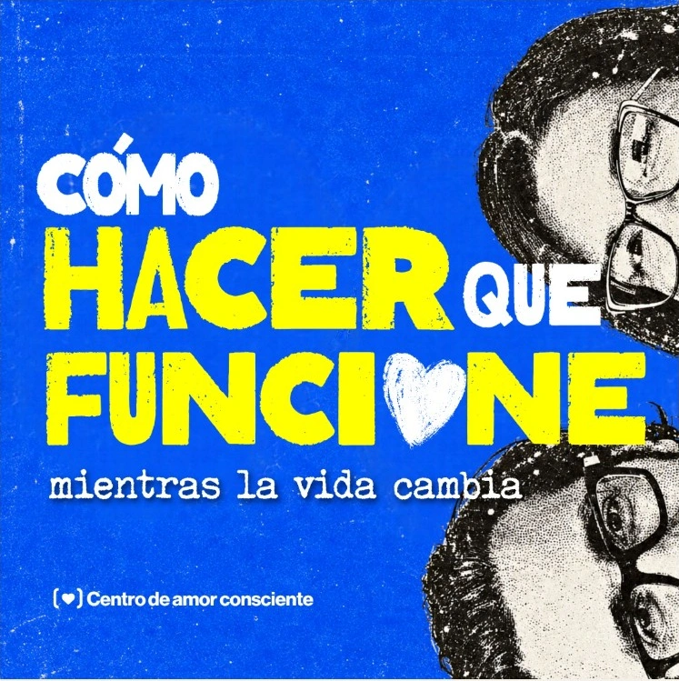 Podcast Cómo hacer que funcione mientras la vida cambia